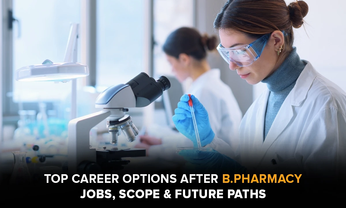 Career Opportunities After Pharmacy – Scope, Jobs & Salary